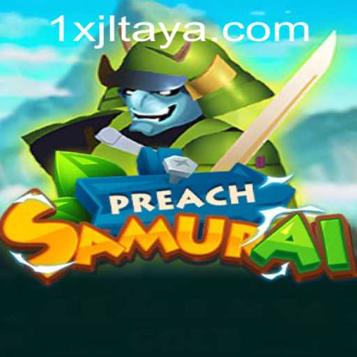Unveiling PreachSamurai: A New Era in Gaming with 1XJL Challenge
